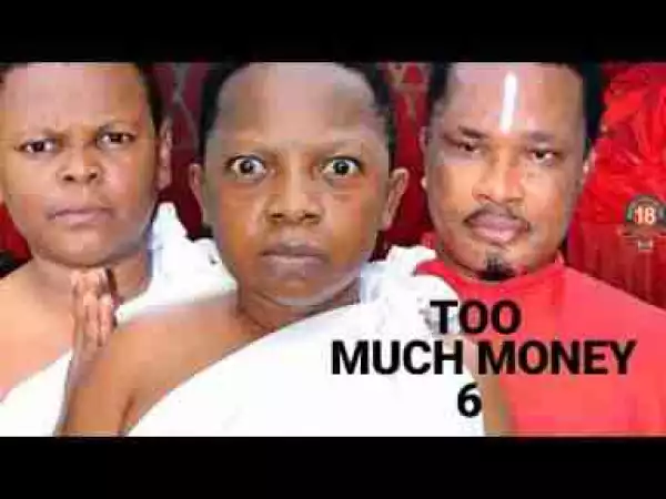 Video: Too Much Money [Part 6] - Latest 2017 Nigerian Nollywood Drama Movie English Full HD k